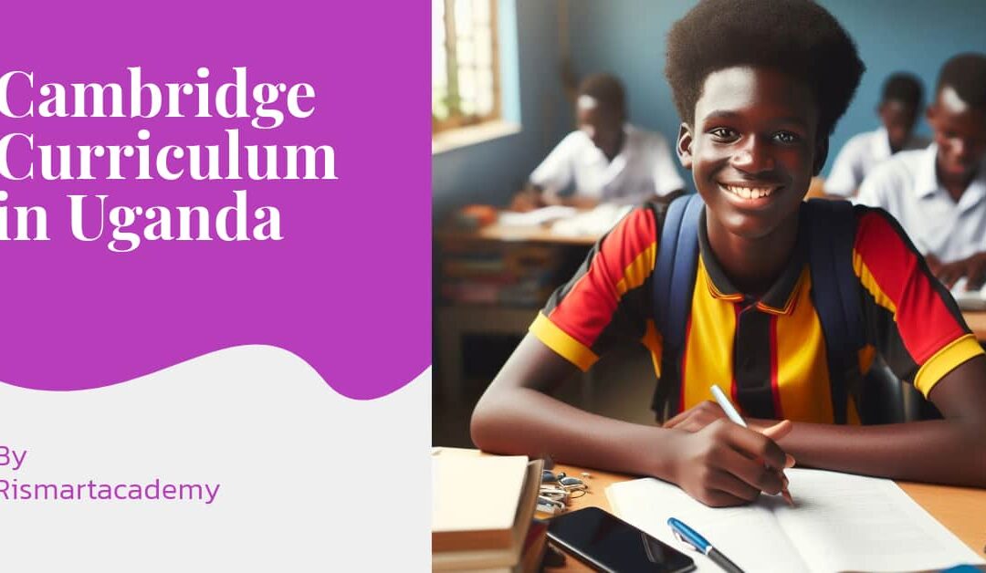 Cambridge Curriculum in Uganda